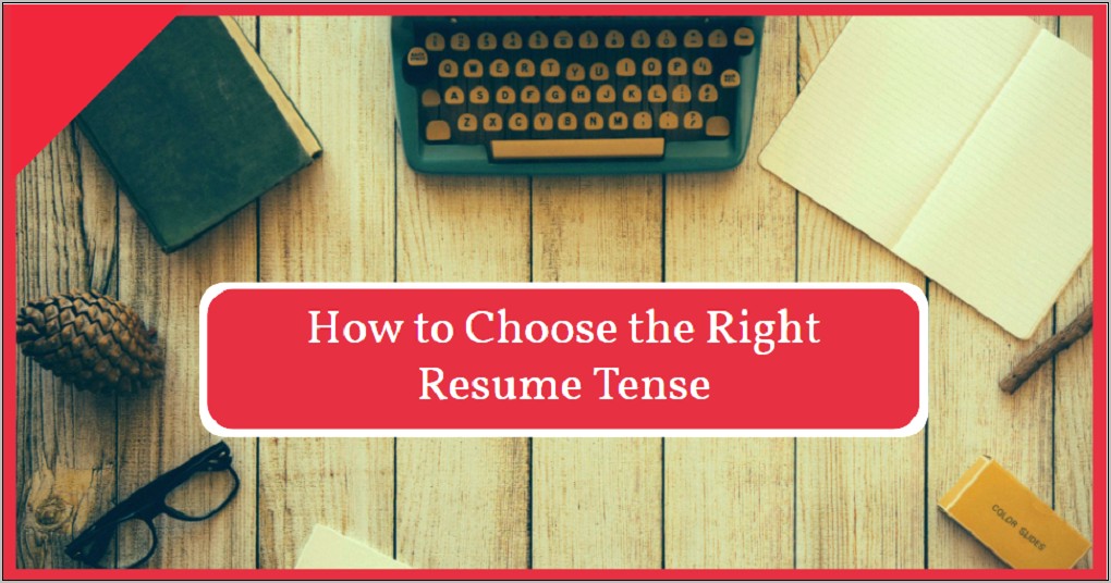 Do You Use Present Tense In Resume Objective