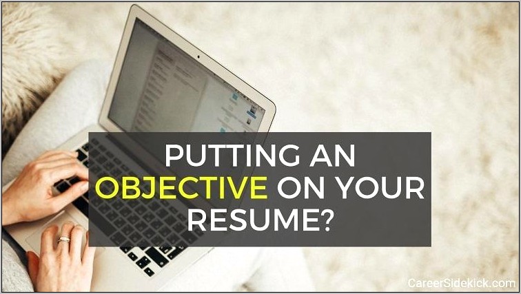 Does Every Resume Require An Objective