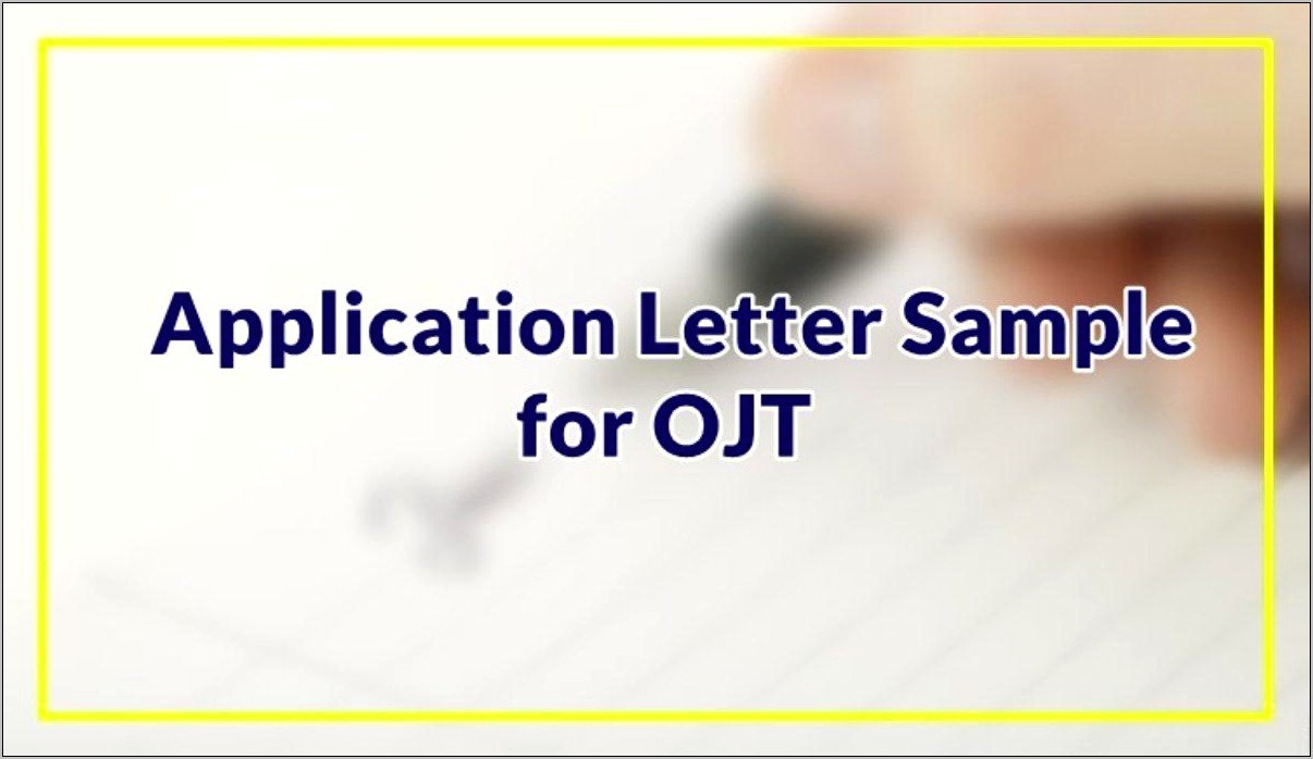 Example Of Application Letter And Resume For Ojt