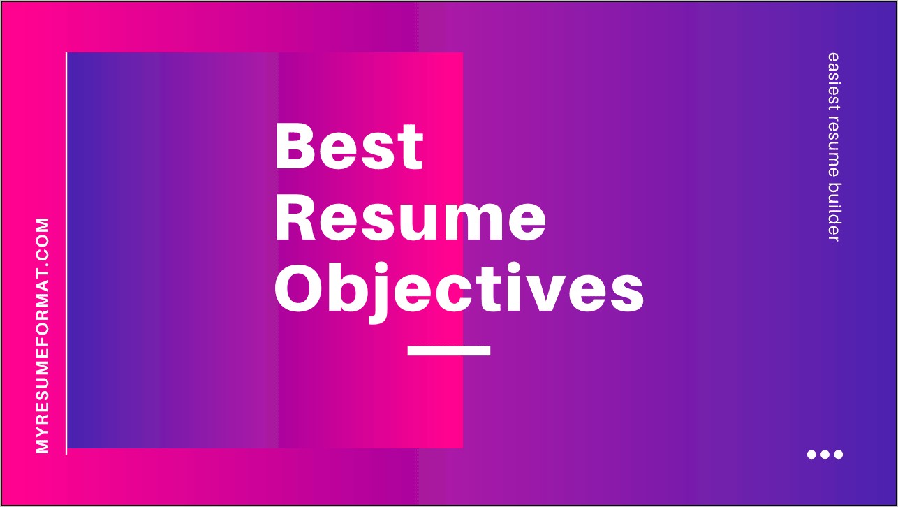 Examples Of The Best Resume Objectives