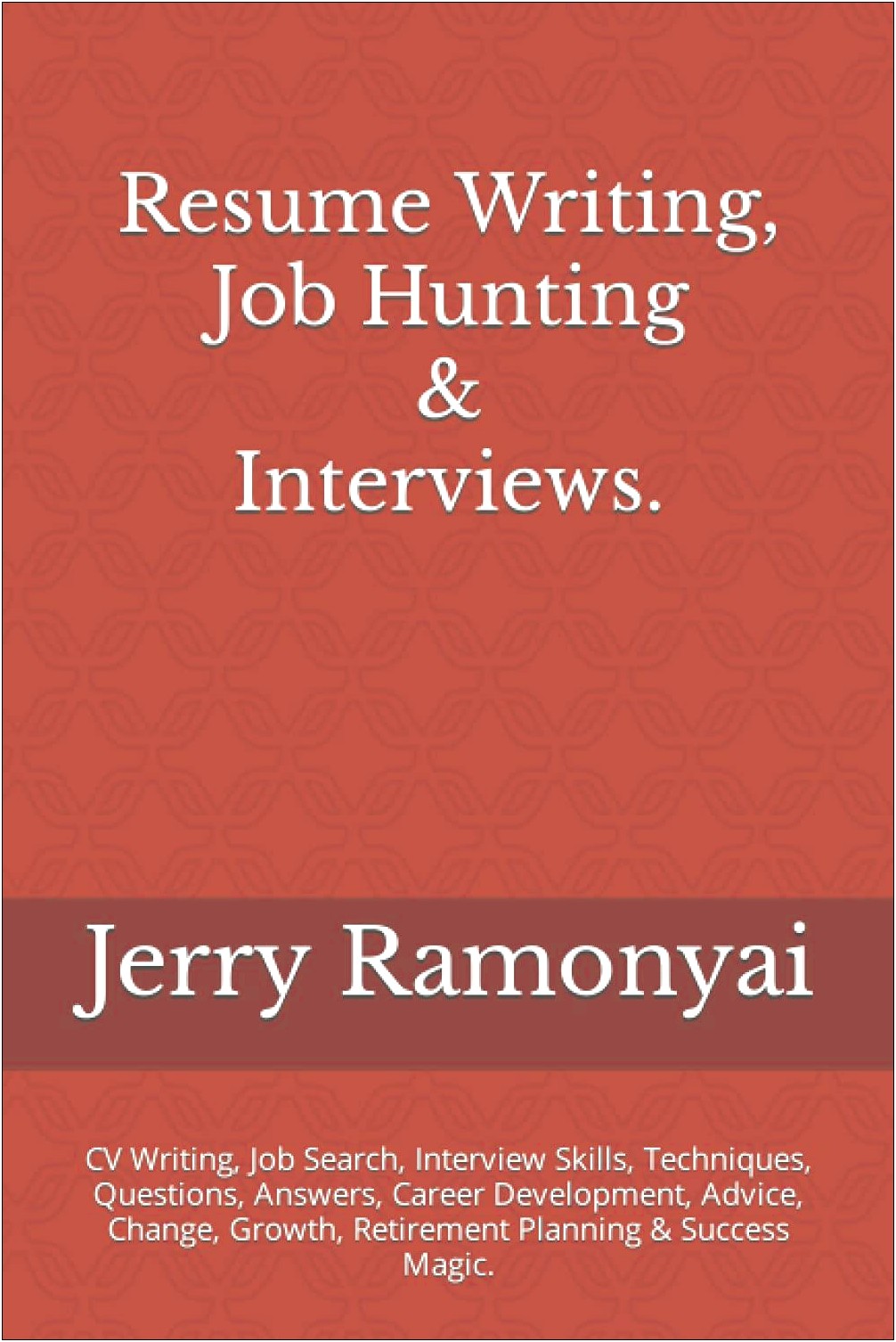 The Resume Job Search & Interview Guide