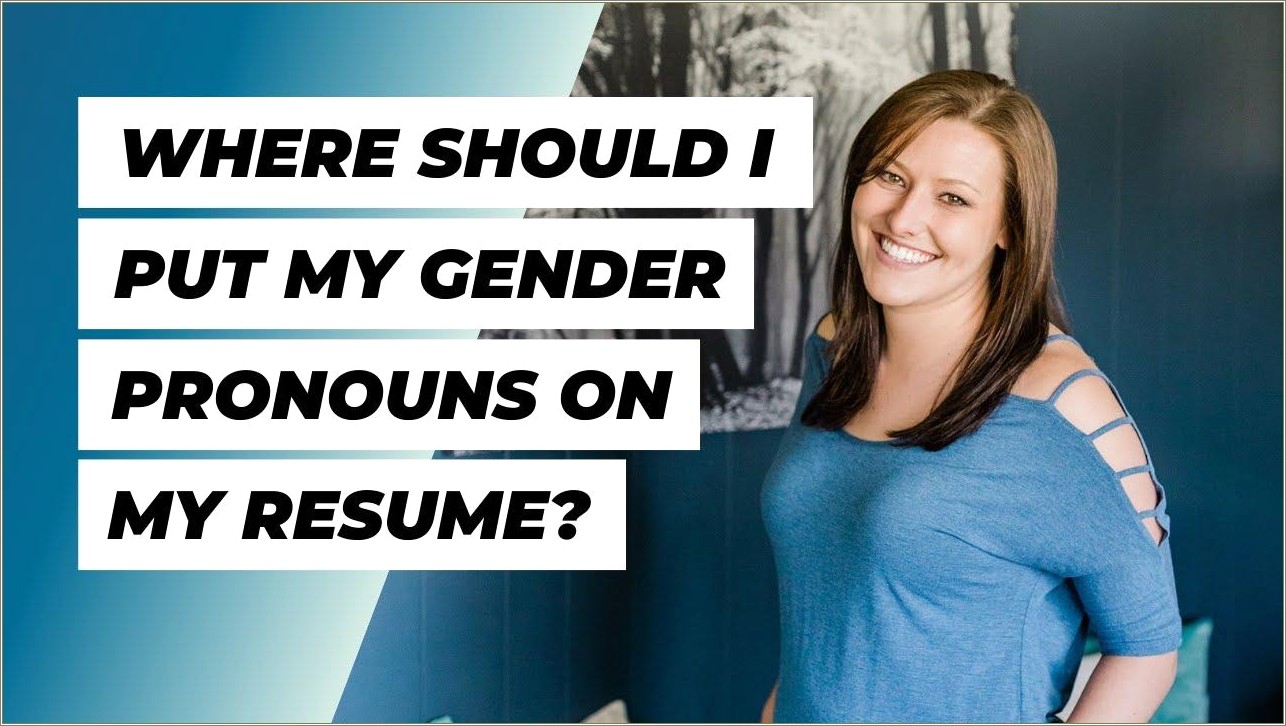 Where To Put Gender Pronouns On Resume