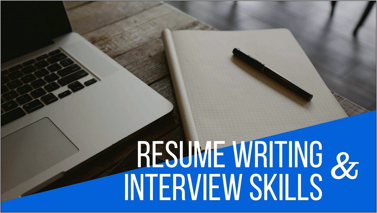 Resume Writing And Interview Skills